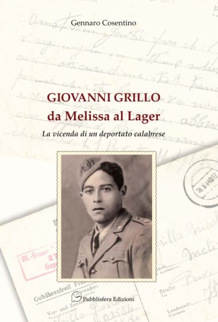 Giovanni Grillo da Melissa al Lager - La vicenda di un Deportato Calabrese