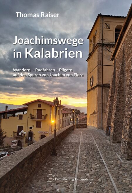 Joachimswege in Kalabrien - Wandern - Radfahren - Pilgern auf den Spuren von Joachim von Fiore