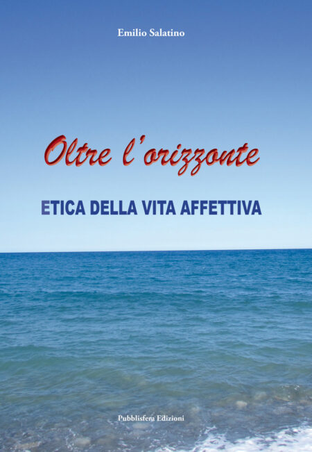 Oltre l'orizzonte - Etica della vita affettiva